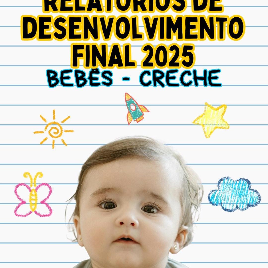MODELOS DE RELATÓRIOS DE DESENVOLVIMENTO FINAL, BERÇÁRIO❤️💕 6 MESES A 2 ANOS.